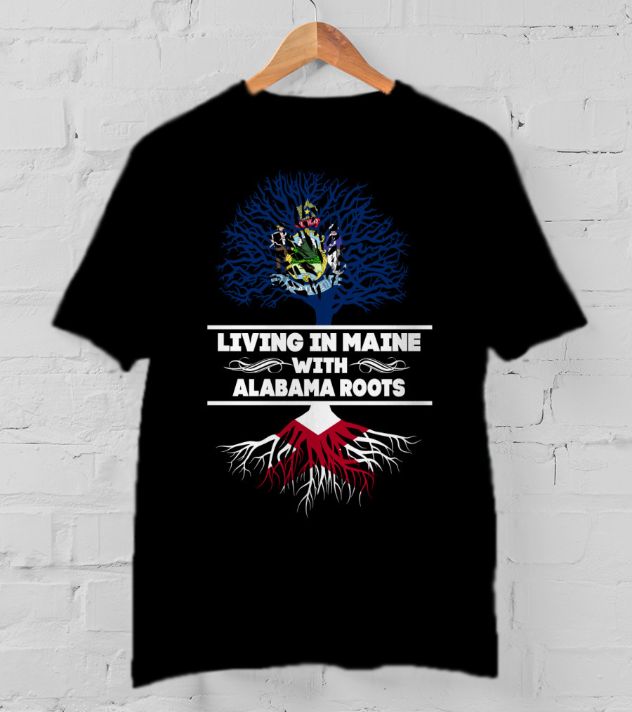 Maine Loyalty Colored Tree With Alabama State Roots Connection T-Shirt