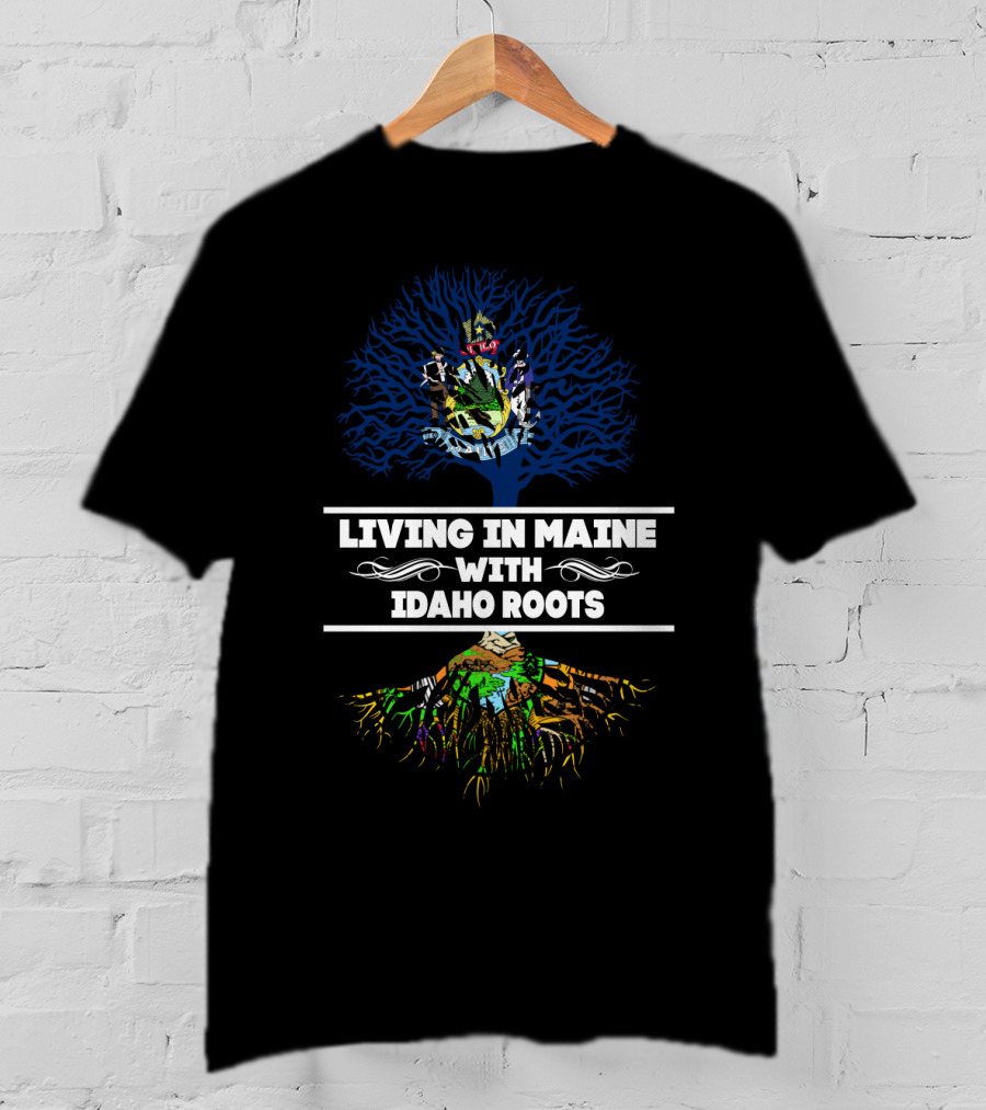 Living In Maine With Proud Idaho Roots Tree Design With State Symbols T-Shirt