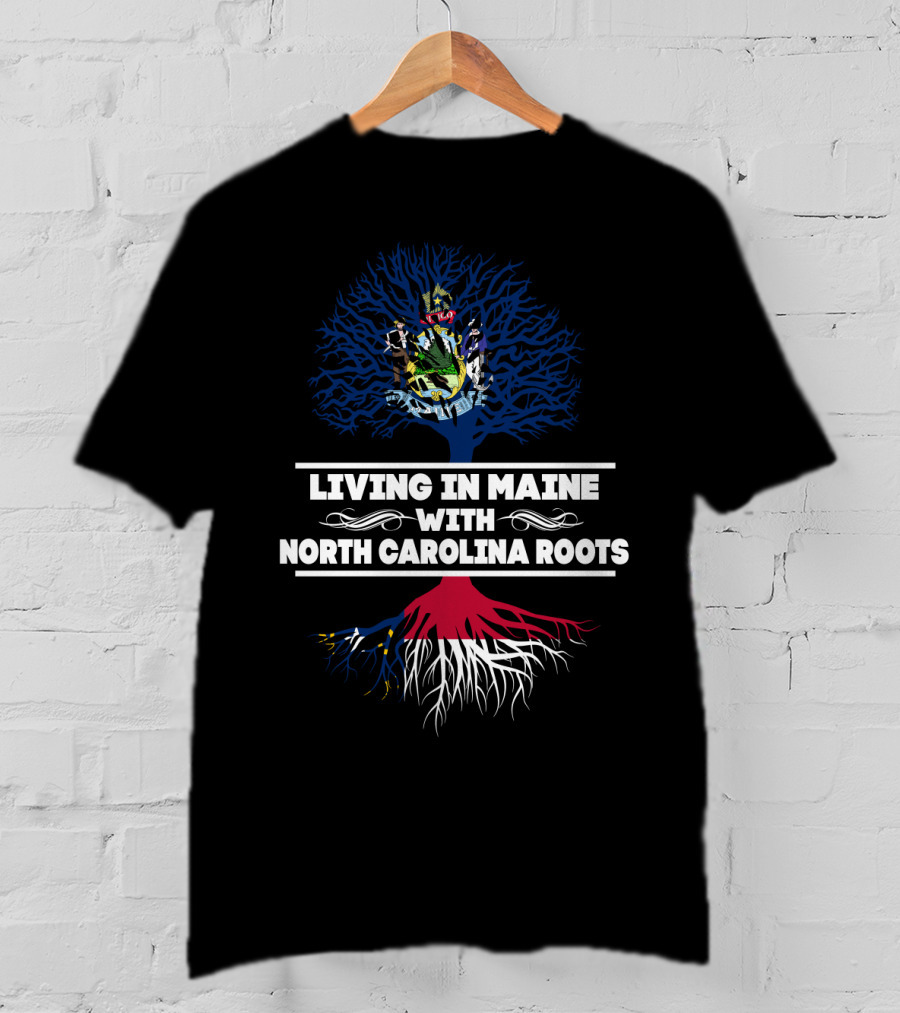 Living In Maine With North Carolina Roots Maine State Seal Tree Symbolism T-Shirt