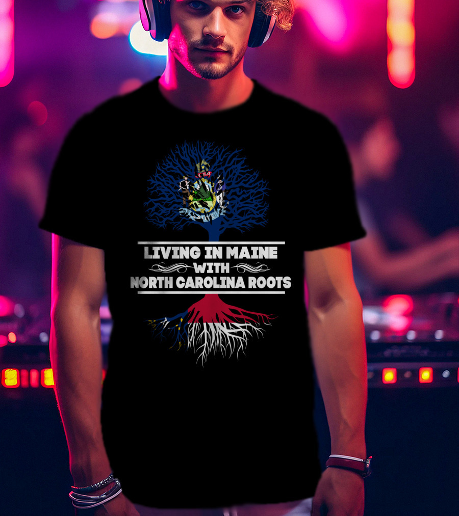 Living In Maine With North Carolina Roots Maine State Seal Tree Symbolism T-Shirt
