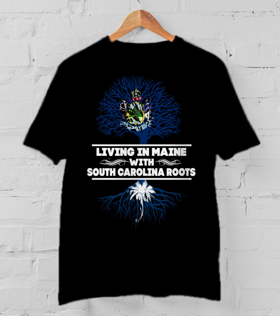 Living In Maine With South Carolina Roots Featuring State Seal And Palmetto Tree T-Shirt