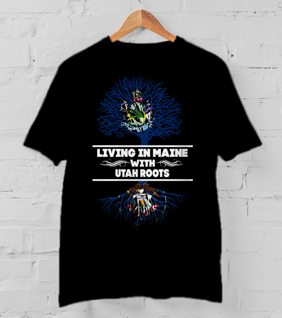 Living In Maine With Utah Roots Tree Design Featuring Maine And Utah State Seal Elements T-Shirt