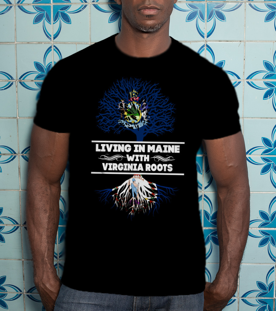 Living In Maine With VIRGINIA Roots Tree Design Featuring State Crests T-Shirt