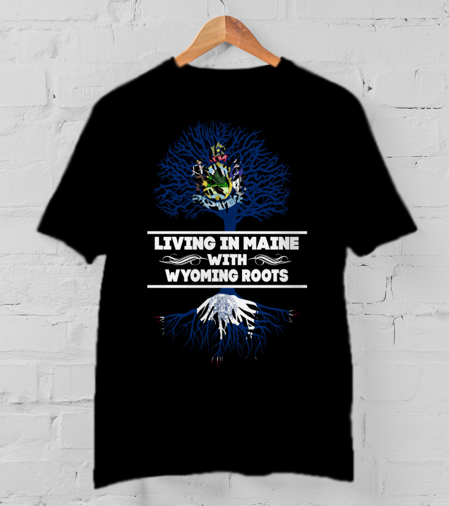 Living In Maine With Deep Wyoming Roots And State Symbols Tree T-Shirt