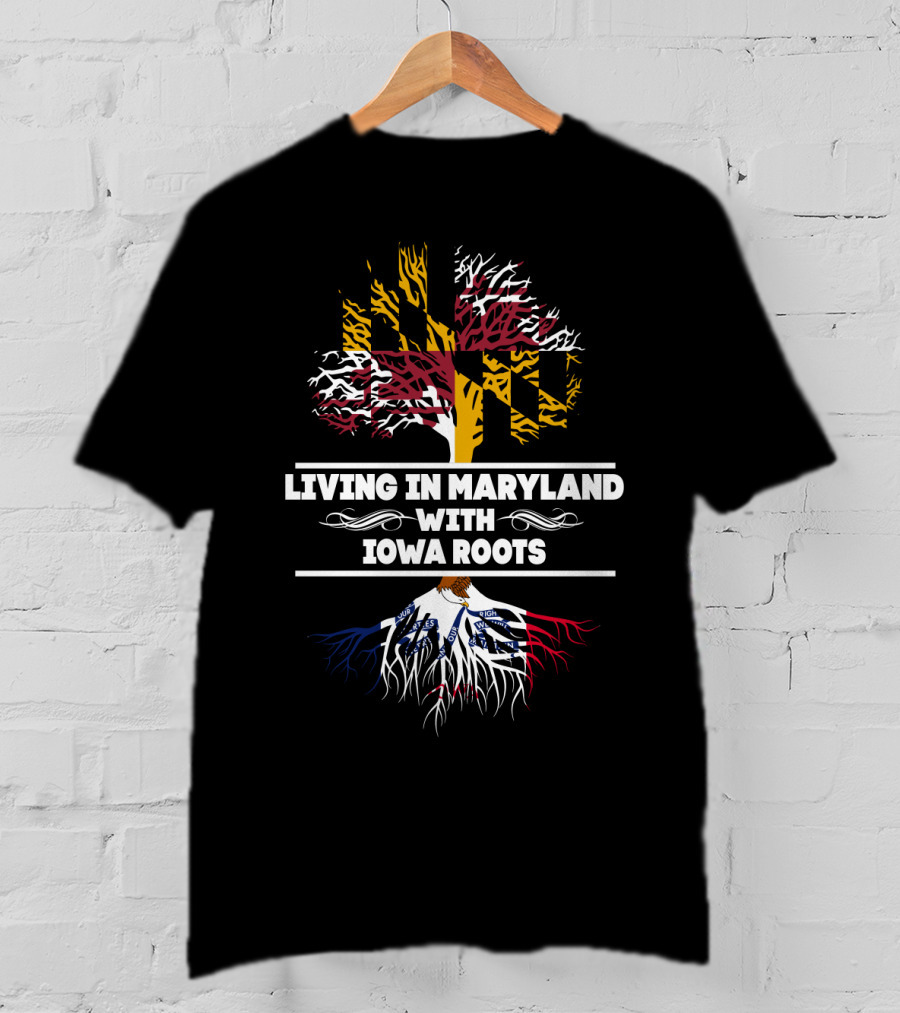 Living In Maryland With Iowa Roots Tree Design Featuring State Flags T-Shirt