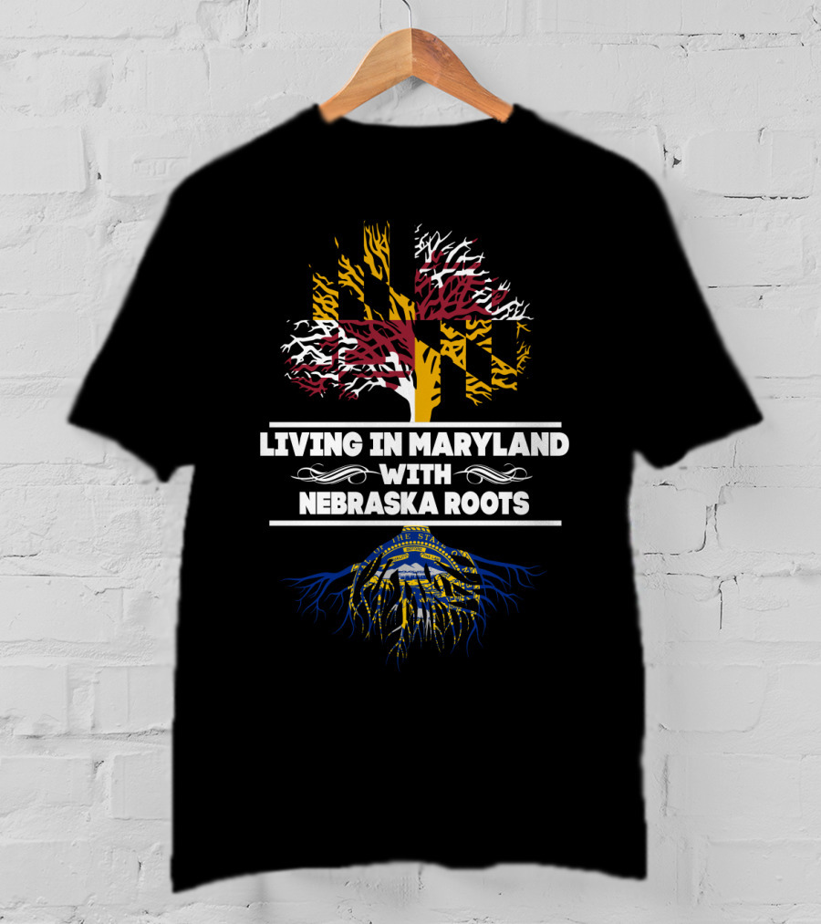 Living In Maryland With Nebraska Roots Maryland Flag Tree And Nebraska State Seal Roots T-Shirt
