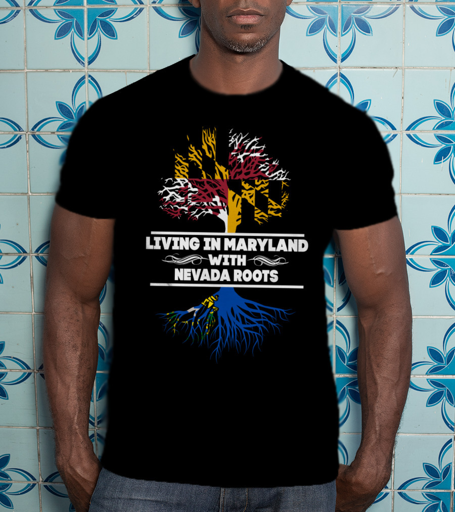 Living In Maryland With Nevada Roots Maryland Flag Tree T-Shirt