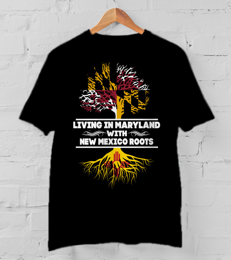 Living In Maryland With New Mexico Roots Featuring Maryland Flag Tree And Zia Symbol Roots T-Shirt