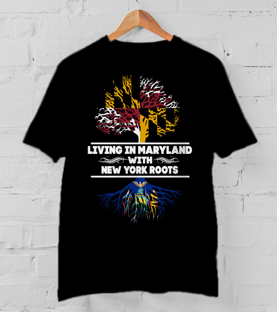 Living In Maryland With New York Roots Tree Featuring Maryland Flag And New York Emblem T-Shirt