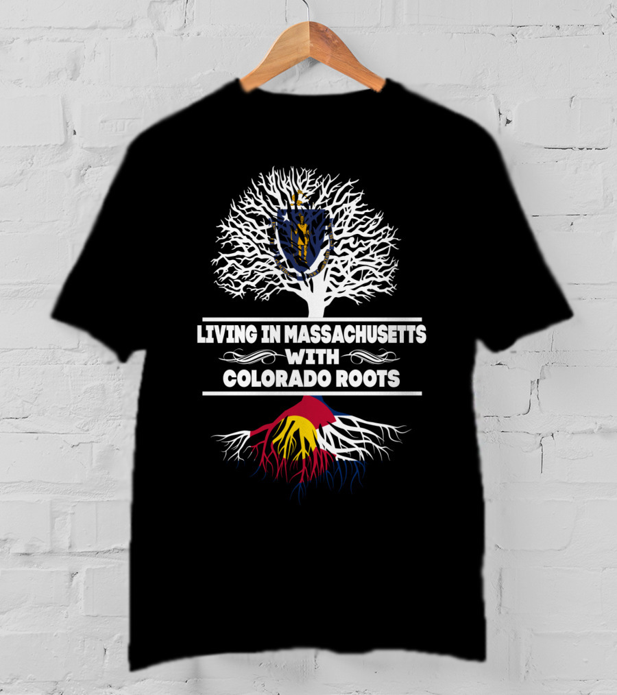 Living In Massachusetts With Colorado Roots Tree Design Featuring State Flag Elements T-Shirt