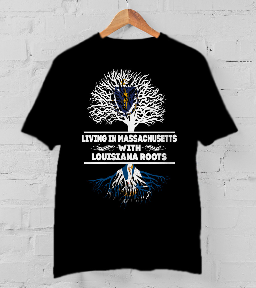 Living In Massachusetts With Louisiana Roots Featuring Massachusetts Crest And Louisiana State Bird Elements T-Shirt
