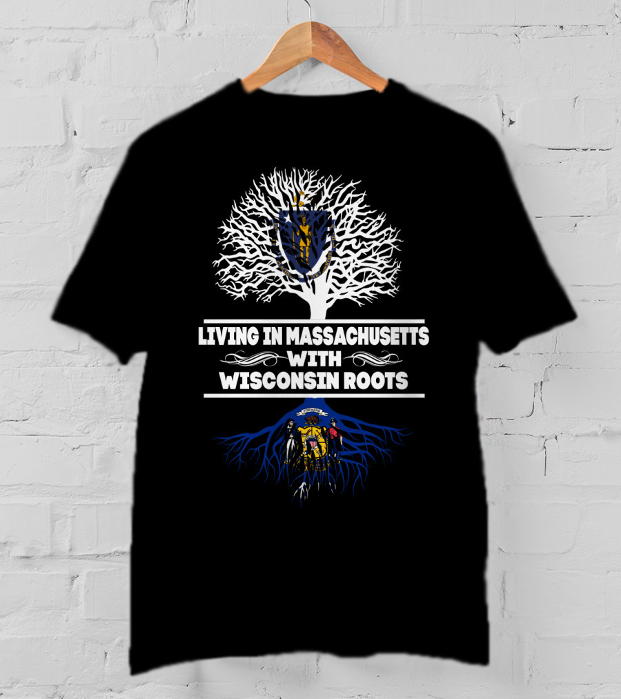 Living In Massachusetts With Wisconsin Roots Embracing State Seals And Heritage Tree Symbolism T-Shirt