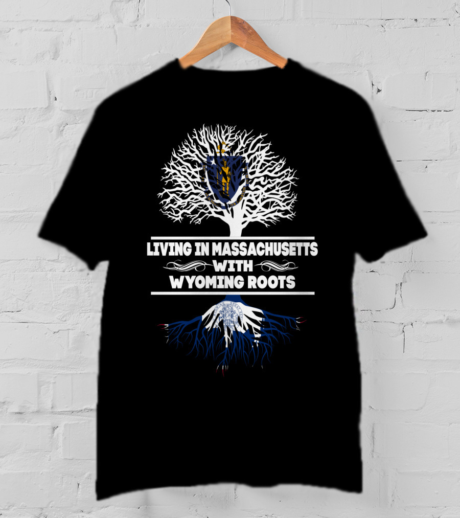 Living In Massachusetts With Wyoming Roots State Pride Tree T-Shirt