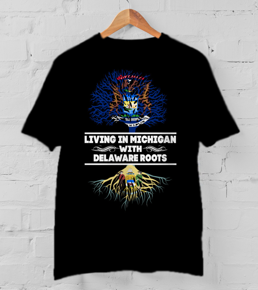 Living In Michigan Embracing Heritage With Delaware Roots And State Seals T-Shirt