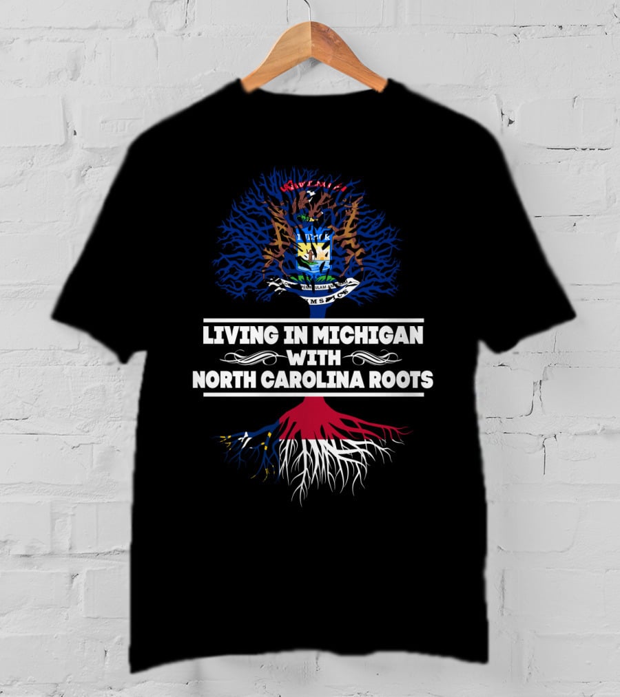 Living In Michigan With North Carolina Roots Embracing State Heritage With Dual Tree Symbolism T-Shirt