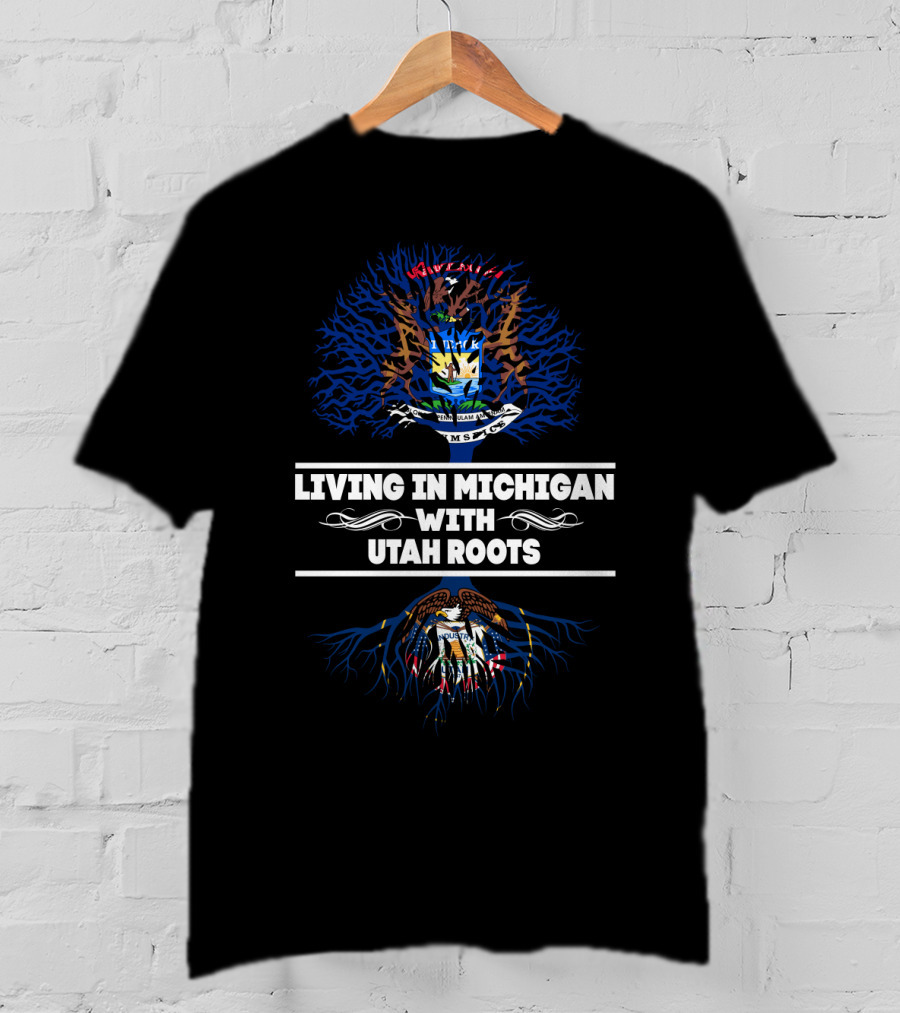 Living In Michigan Proudly Displaying Michigan Seal Surrounded By Blue Roots Against Utah's Eagle Emblem T-Shirt