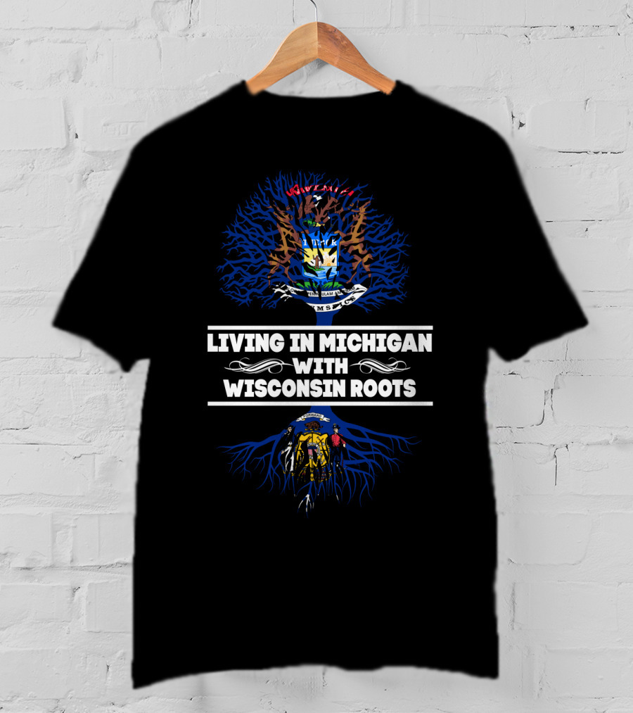 Living In Michigan With Wisconsin Roots Michigan Seal Wisconsin Seal Heritage T-Shirt