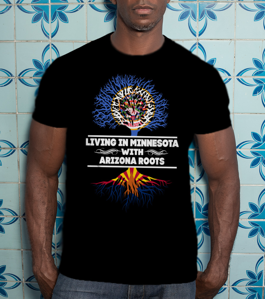 Living In Minnesota With Arizona Roots Minnesota State Seal Tree Arizona Flag Roots T-Shirt