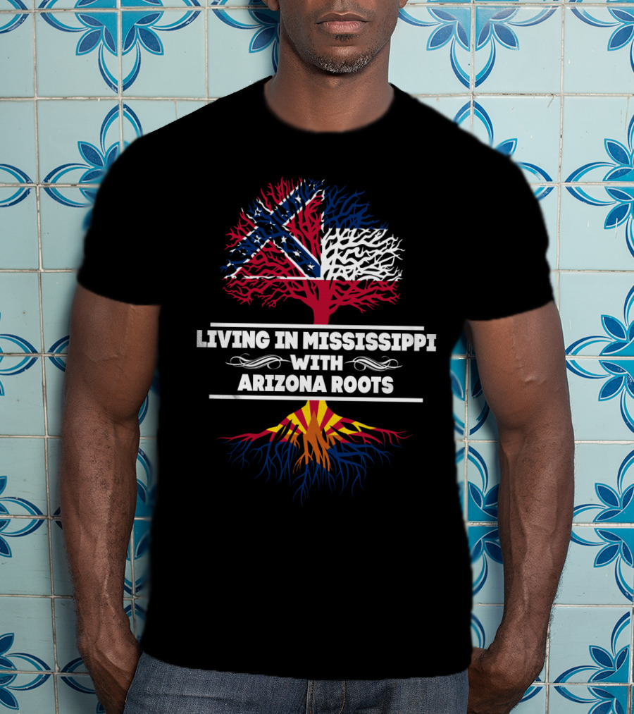 Mississippi Living With Arizona Roots Tree Design Featuring State Flag Elements T-Shirt