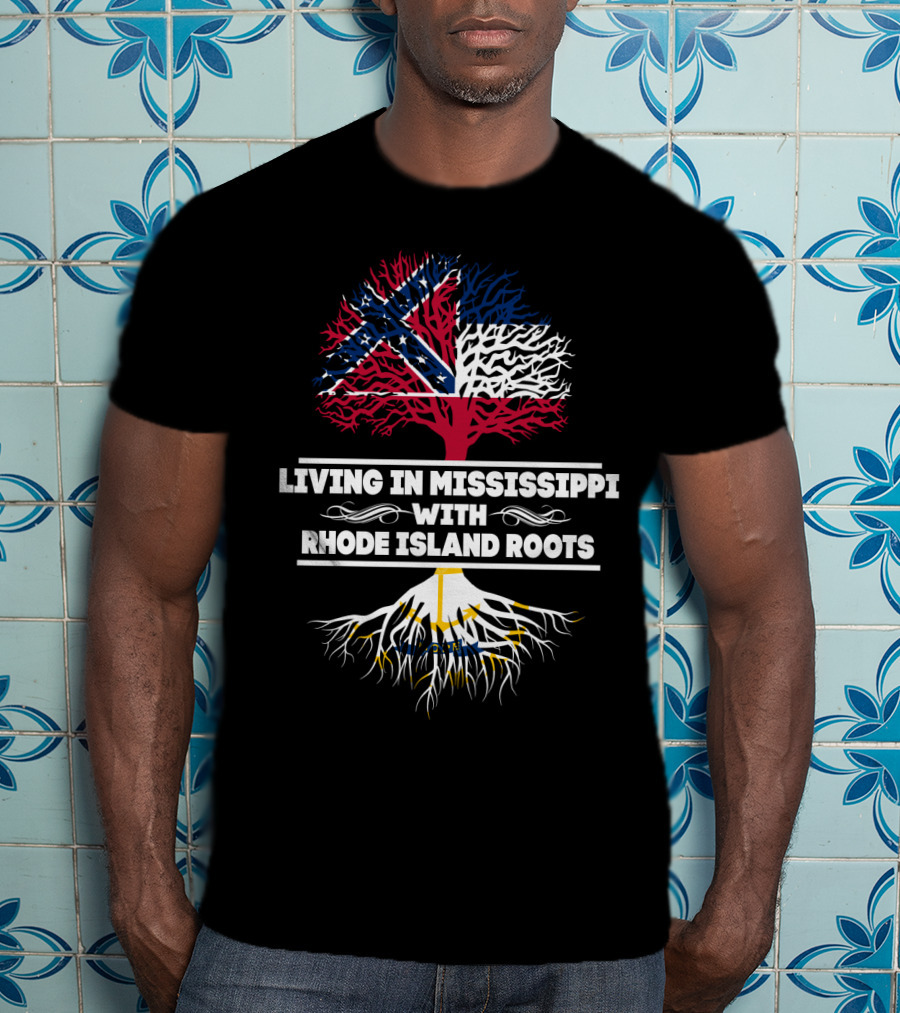 Living In Mississippi With Rhode Island Roots Flag Tree T-Shirt