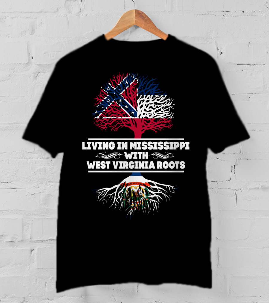 Mississippi Living With West Virginia Heritage Southern Roots T-Shirt