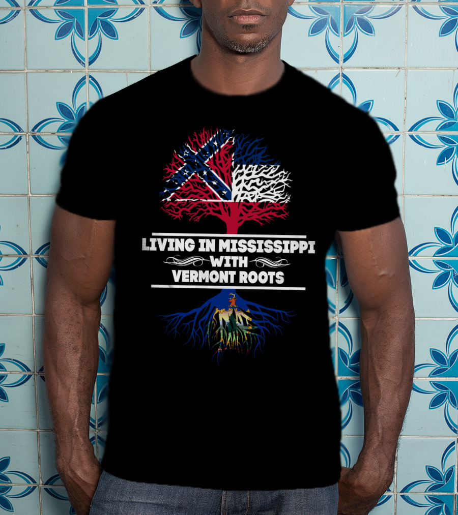 Living In Mississippi Embracing Vermont Roots With Southern Heritage And Northern Connection T-Shirt