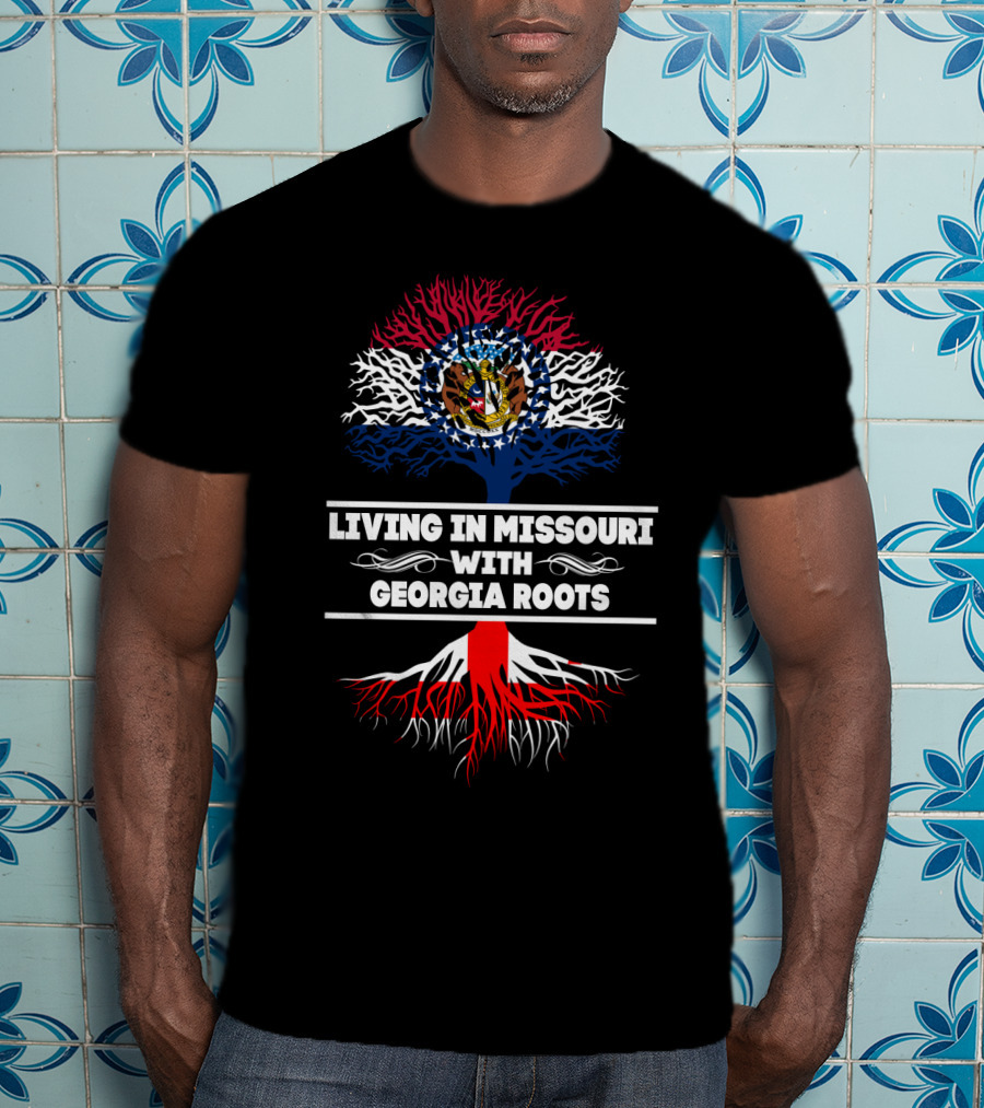 Living In Missouri With Georgia Roots Missouri Flag Tree And Red White Blue Roots T-Shirt
