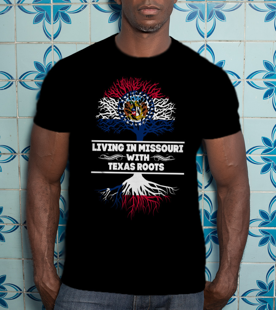 Living In Missouri With Texas Roots Missouri Flag Tree T-Shirt