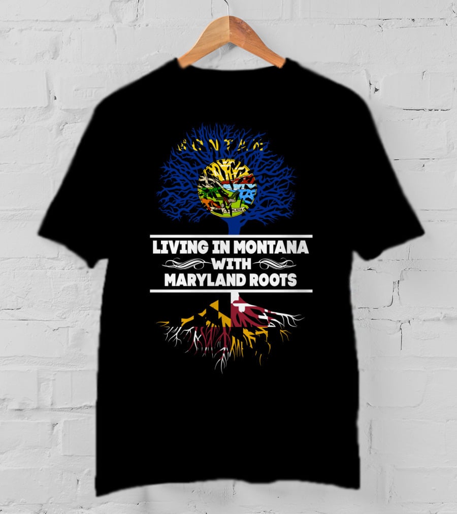 Montana Life With Deep Maryland Heritage In Tree Design Featuring State Flags And Roots T-Shirt