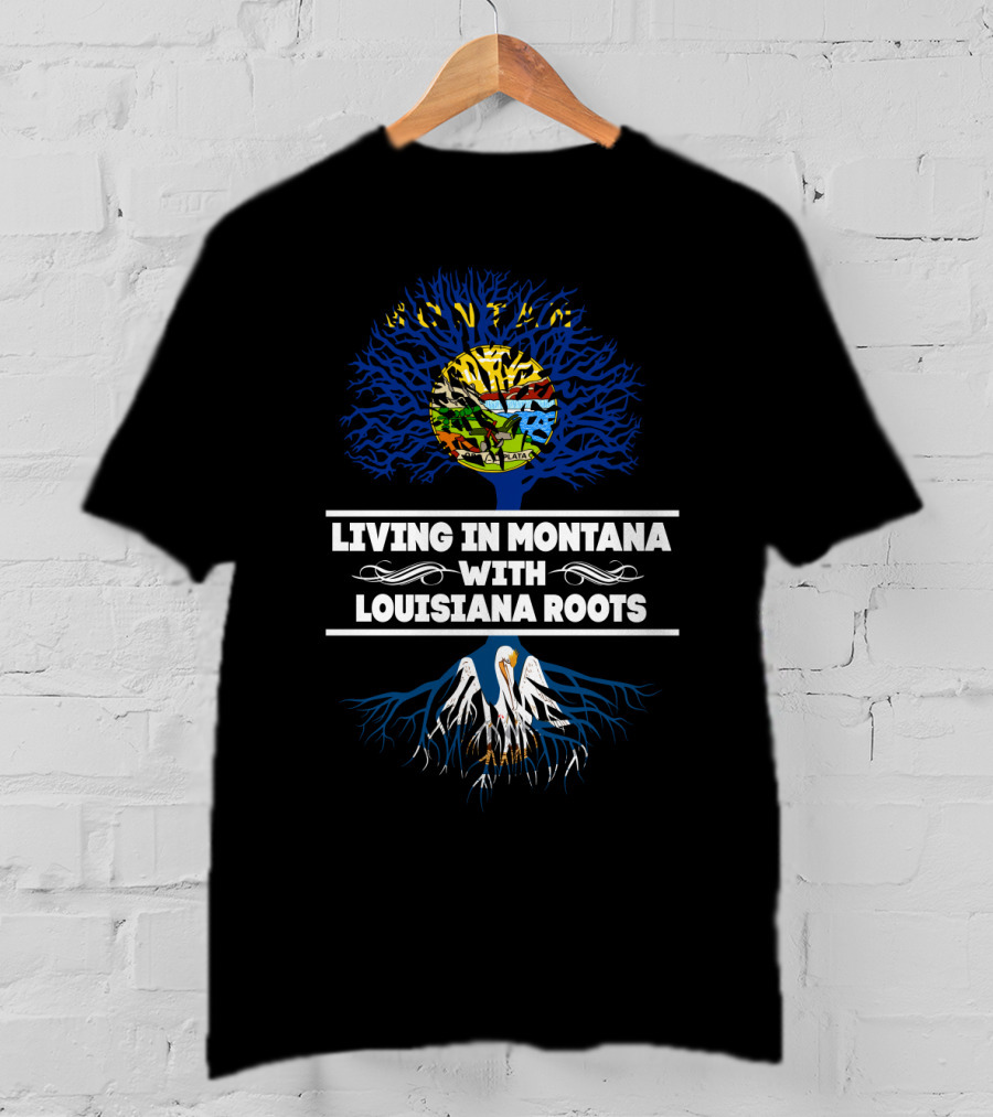 Living In Montana With Deep Louisiana Roots Featuring State Symbols And Roots T-Shirt