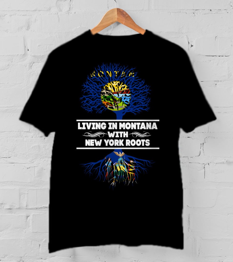Montana Living With Deep New York Roots Symbolized By Tree And State Flag Elements T-Shirt