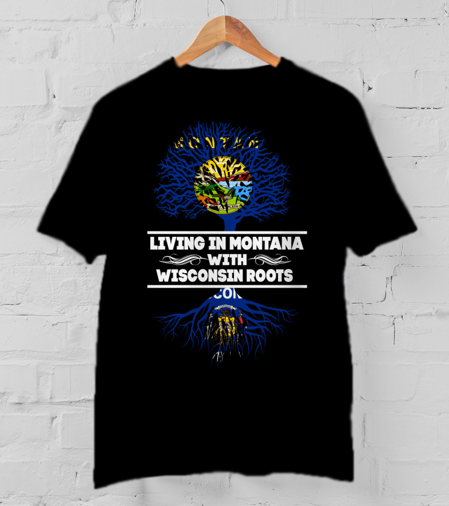 Montana Life With Proud Wisconsin Roots Tree T-Shirt