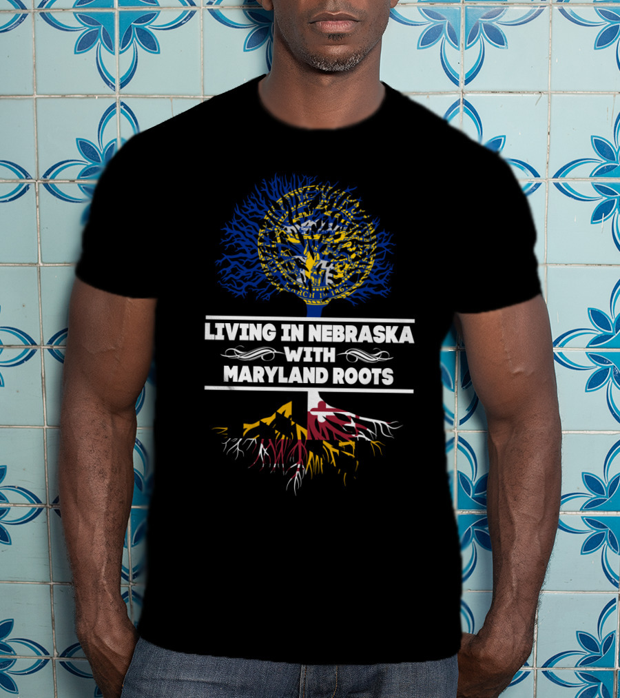 Living In Nebraska With Maryland Roots Featuring Nebraska Seal And Maryland Flag Tree T-Shirt