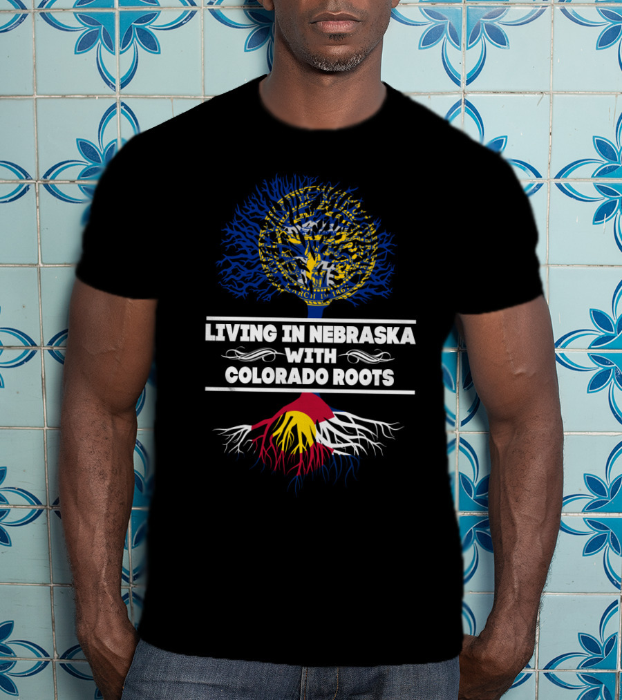 Living In Nebraska Embracing Deep Colorado Roots With State Seal And Flag Colors T-Shirt