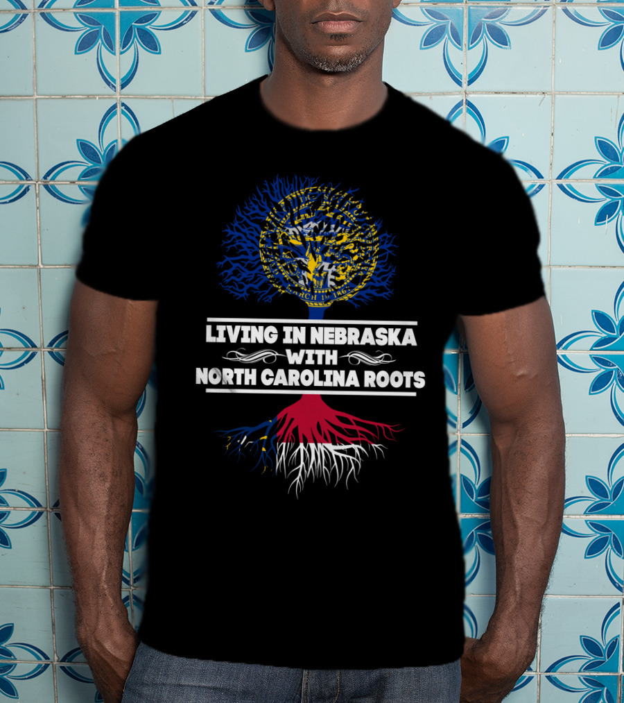 Nebraska Living With Deep North Carolina Roots State Love Tree T-Shirt