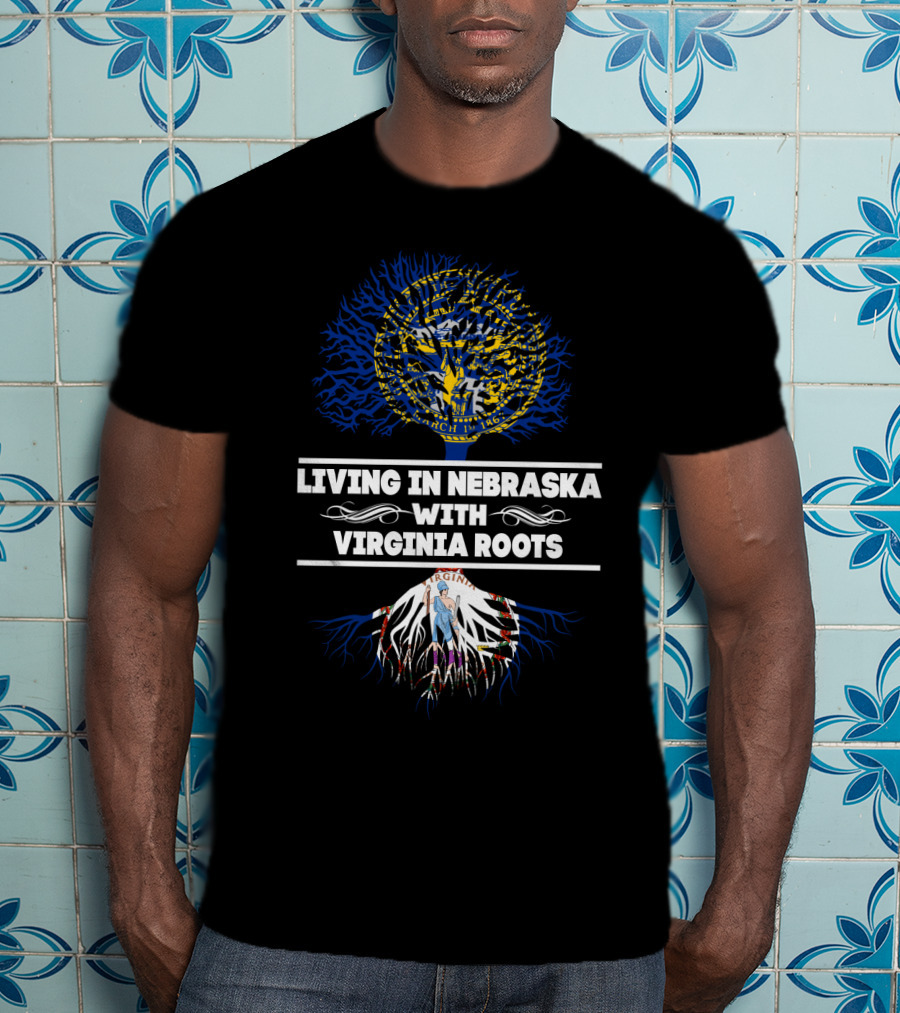 Nebraska Living With Deep Virginia Roots State Pride T-Shirt