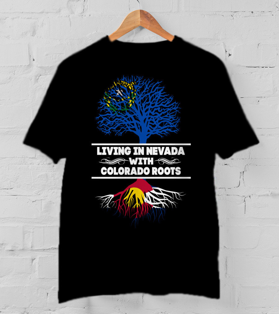 Living In Nevada With Colorado Roots Tree Design Featuring State Symbols T-Shirt