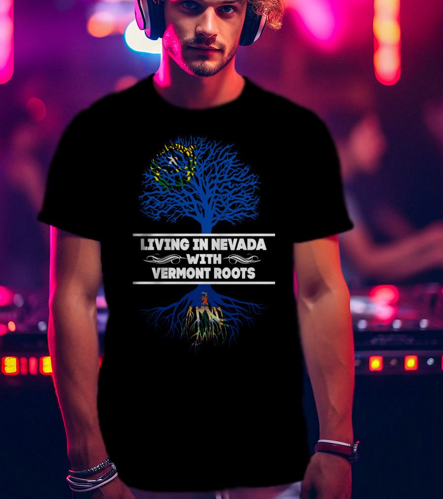 Nevada Living With Vermont Roots Symbolized By Tree Featuring State Flags T-Shirt
