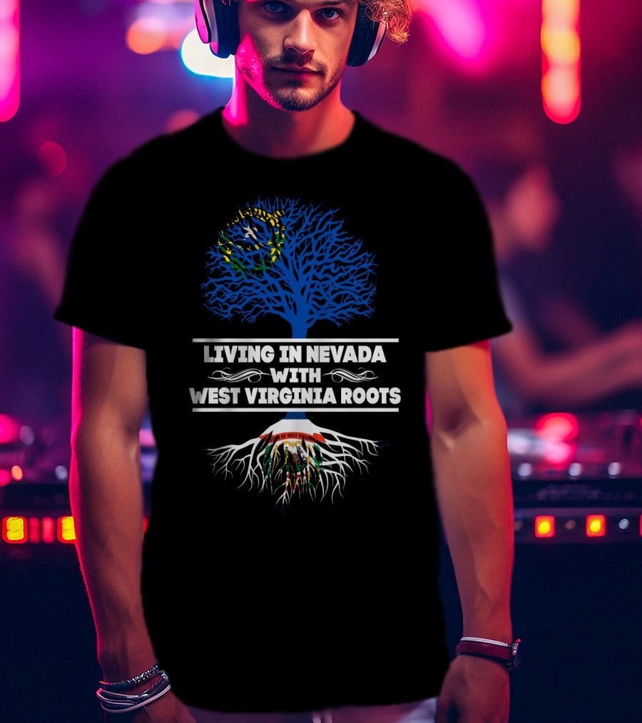 Living In Nevada With Proud West Virginia Roots And State Symbols T-Shirt