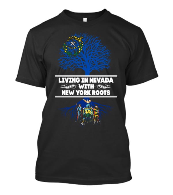 Living In Nevada With New York Roots Tree And State Flag Elements T-Shirt