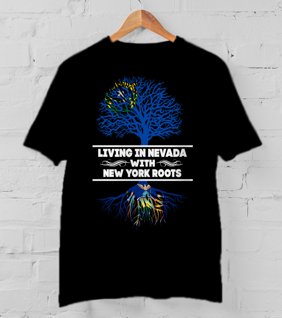 Living In Nevada With New York Roots Tree And State Flag Elements T-Shirt