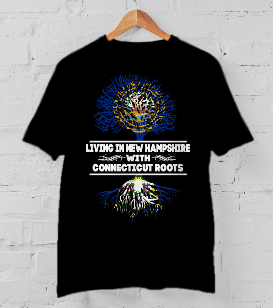 Living In New Hampshire With Strong Connecticut Roots Featuring Tree Imagery And State Flags T-Shirt