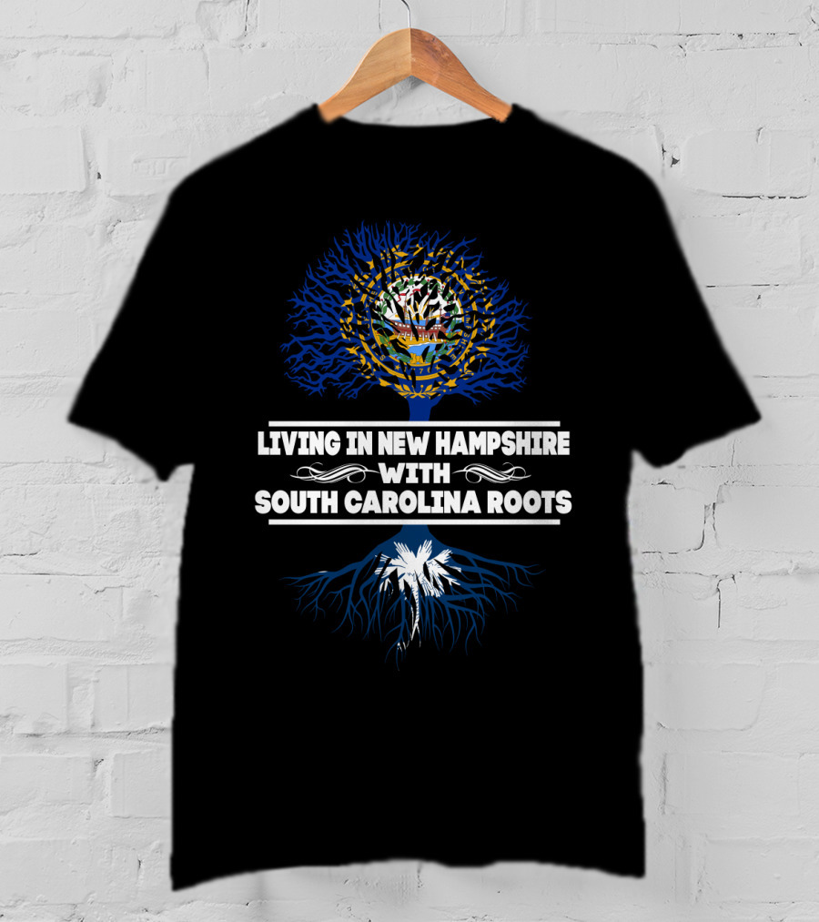 New Hampshire Living With South Carolina Heritage Tree Roots Symbolism T-Shirt