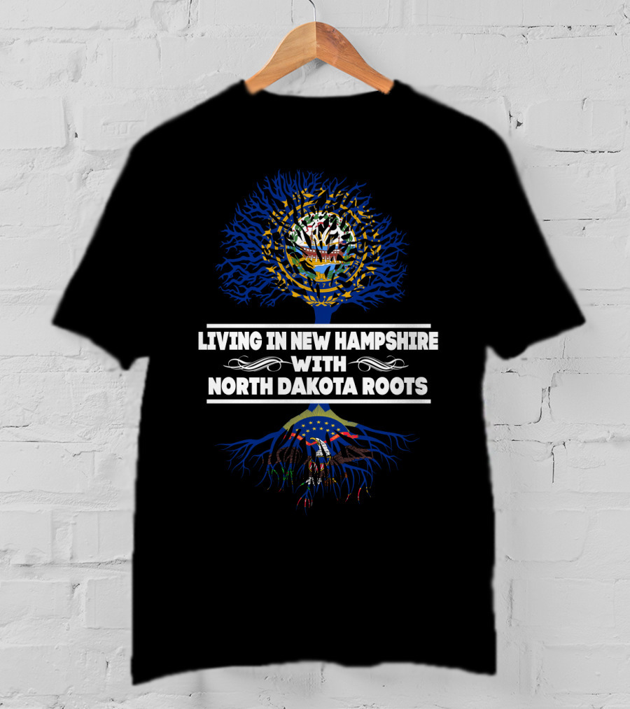 Living In New Hampshire Proudly Embracing North Dakota Heritage With Tree Symbolism And State T-Shirt