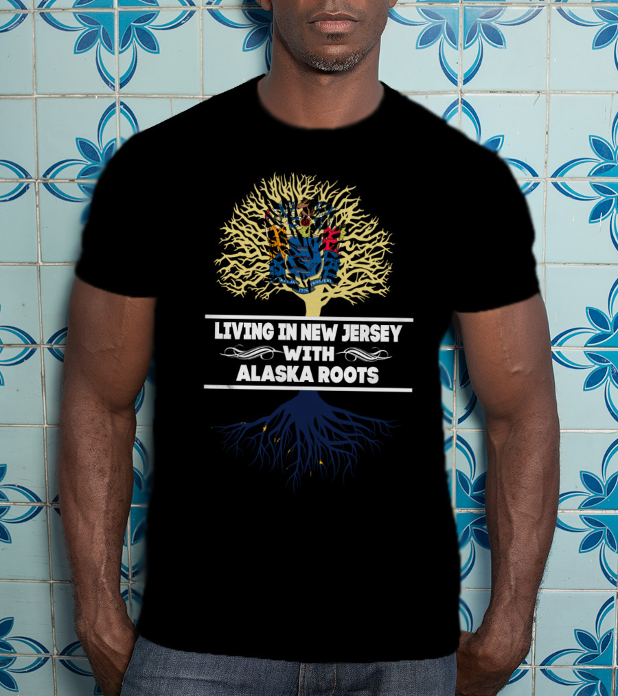 Living In New Jersey With Alaska Roots State Symbol Tree T-Shirt