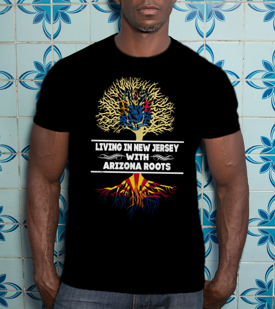 Living In New Jersey With Arizona Roots Featuring New Jersey State Seal And Arizona Flag Elements T-Shirt