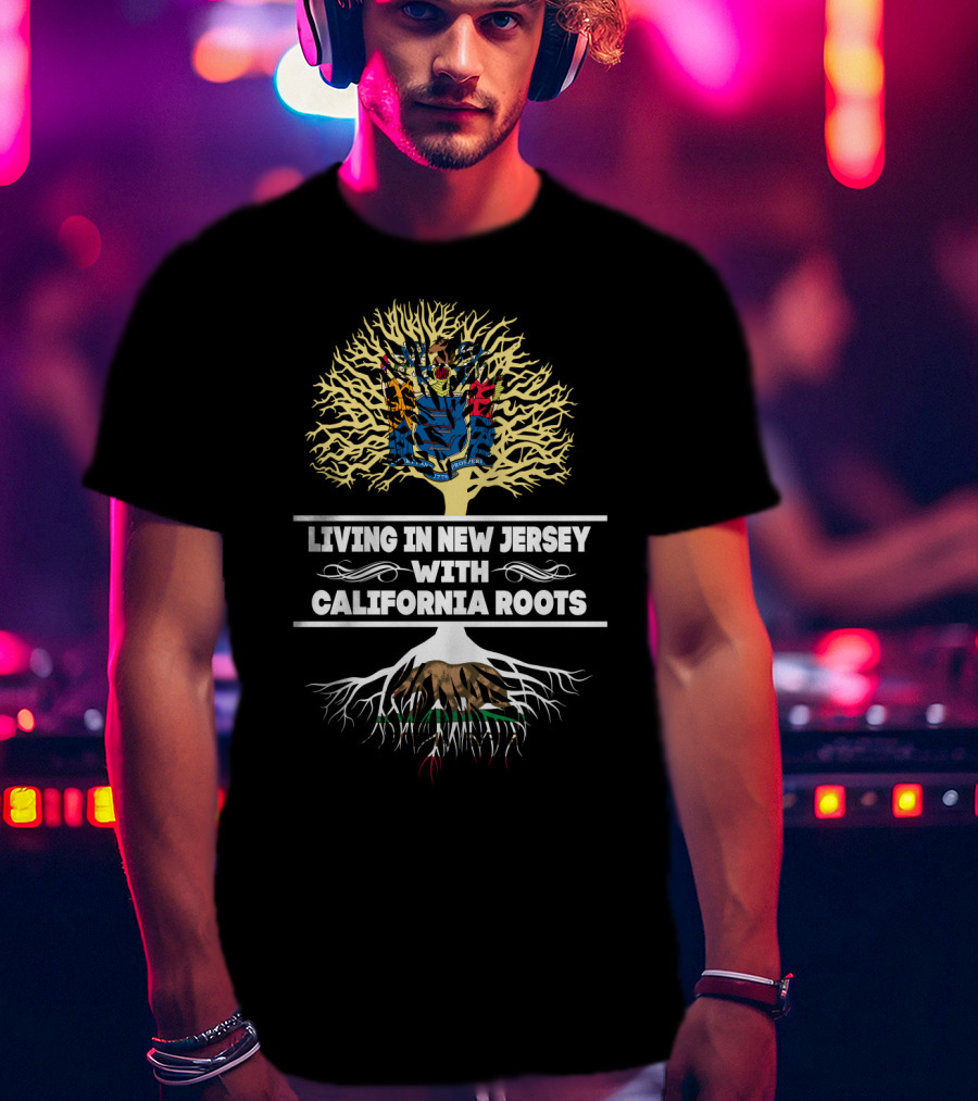 New Jersey Living With Deep California Roots State Pride Symbolism T-Shirt