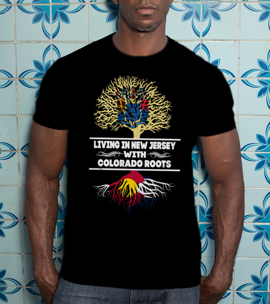 New Jersey Pride With Colorado Roots Embracing Both States Heritage T-Shirt