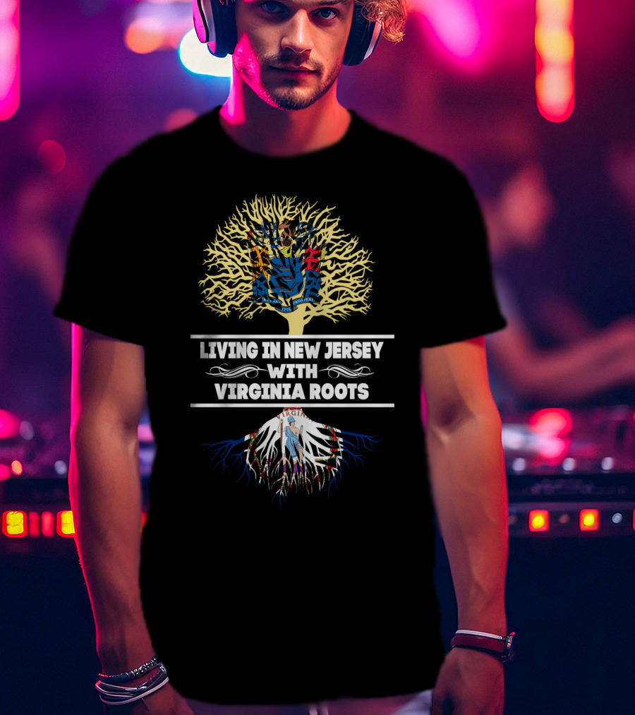 Living In New Jersey Blending State Pride With Deep Virginia Roots Tree Symbolism T-Shirt