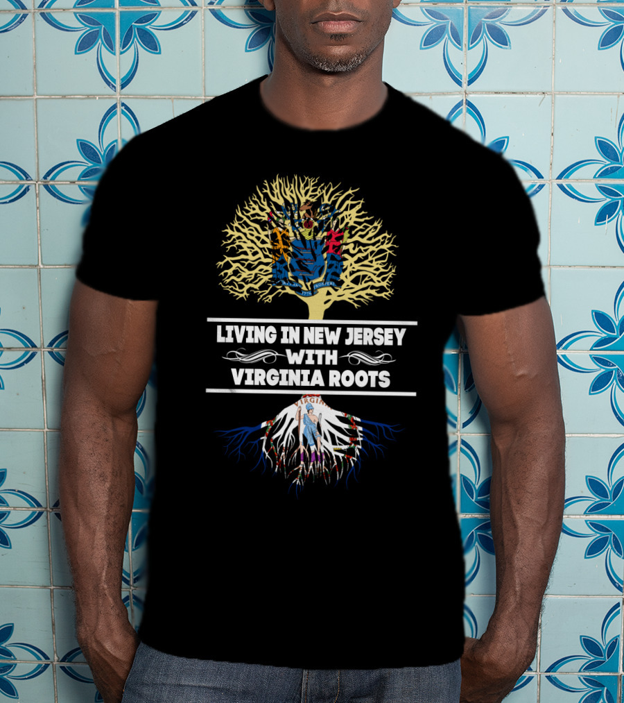 Living In New Jersey Blending State Pride With Deep Virginia Roots Tree Symbolism T-Shirt